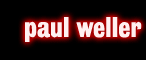Paul Weller Record, CD & Memorabilia Collectors Store